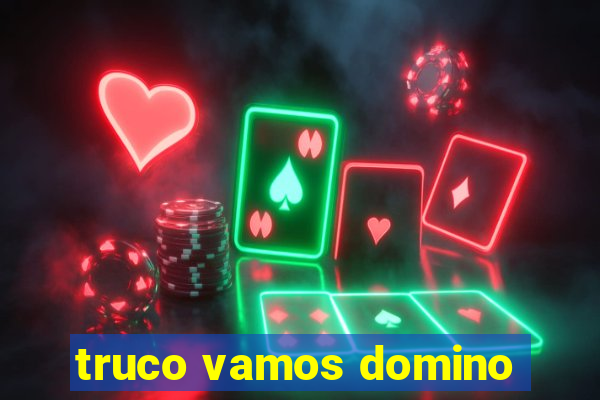 truco vamos domino